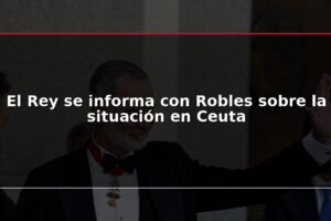 El Rey se informa con Robles sobre la situación en Ceuta