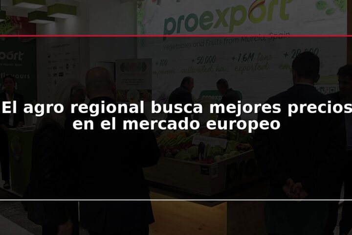El agro regional busca mejores precios en el mercado europeo