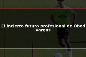 El incierto futuro profesional de Obed Vargas