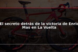 El secreto detrás de la victoria de Enric Mas en La Vuelta