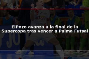 ElPozo avanza a la final de la Supercopa tras vencer a Palma Futsal