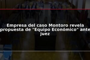 Empresa del caso Montoro revela propuesta de "Equipo Económico" ante juez
