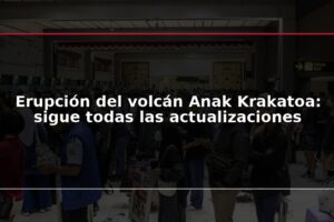 Erupción del volcán Anak Krakatoa: sigue todas las actualizaciones