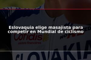 Eslovaquia elige masajista para competir en Mundial de ciclismo