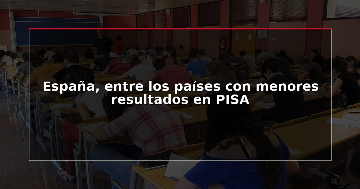 España, entre los países con menores resultados en PISA