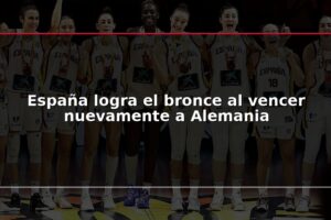 España logra el bronce al vencer nuevamente a Alemania