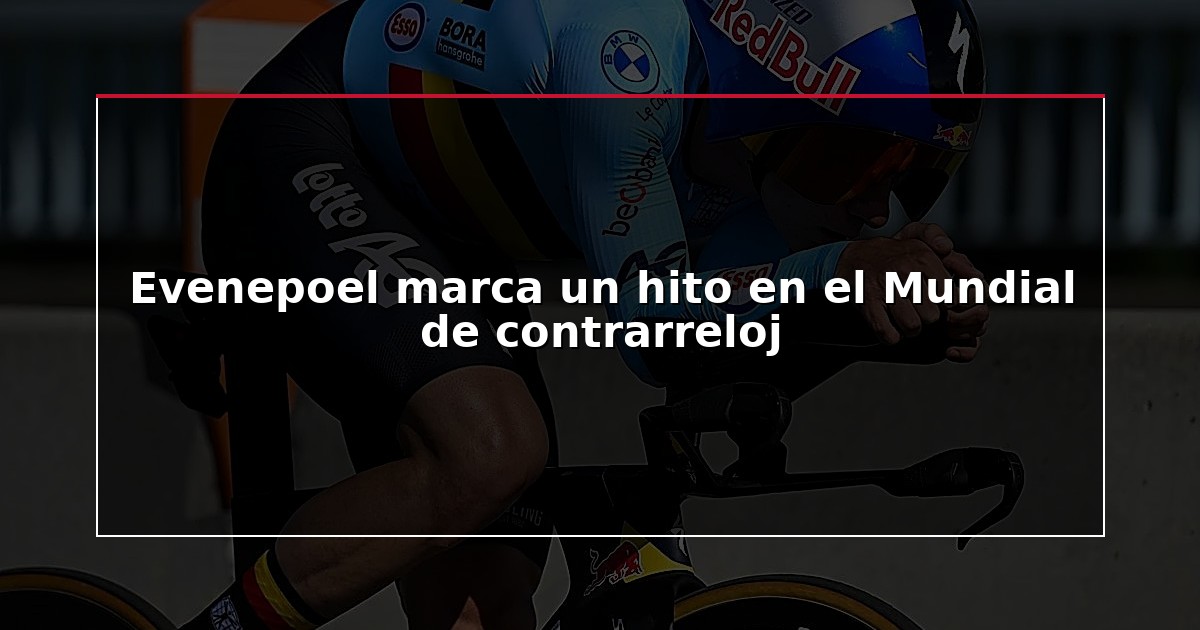 Evenepoel marca un hito en el Mundial de contrarreloj