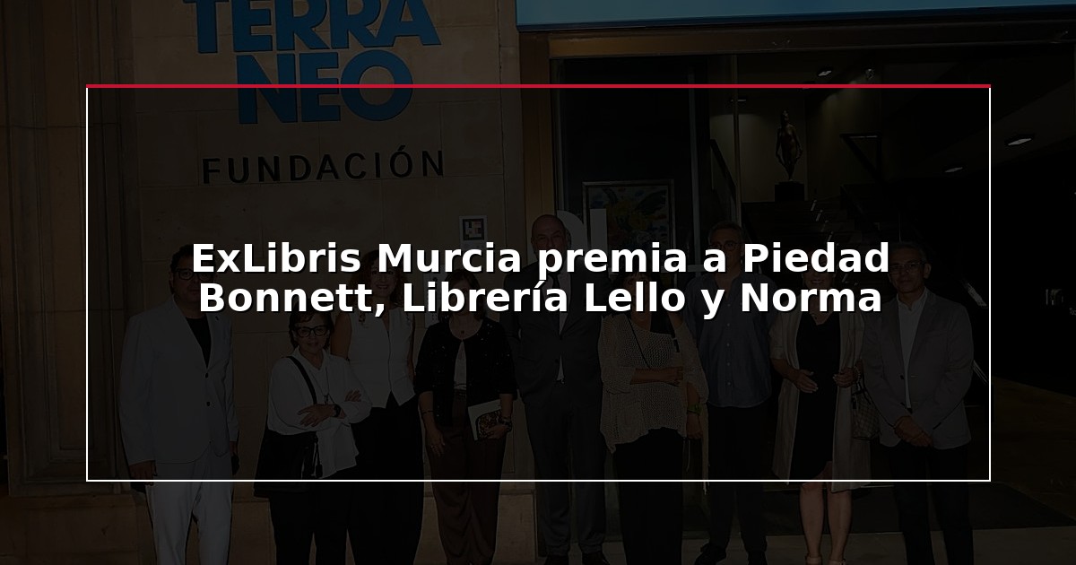 ExLibris Murcia premia a Piedad Bonnett, Librería Lello y Norma