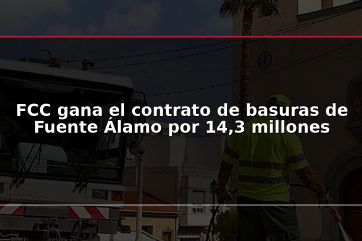 FCC gana el contrato de basuras de Fuente Álamo por 14,3 millones