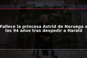 Fallece la princesa Astrid de Noruega a los 94 años tras despedir a Harald