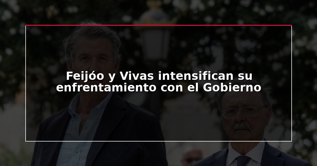 Feijóo y Vivas intensifican su enfrentamiento con el Gobierno