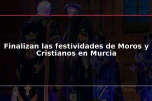 Finalizan las festividades de Moros y Cristianos en Murcia