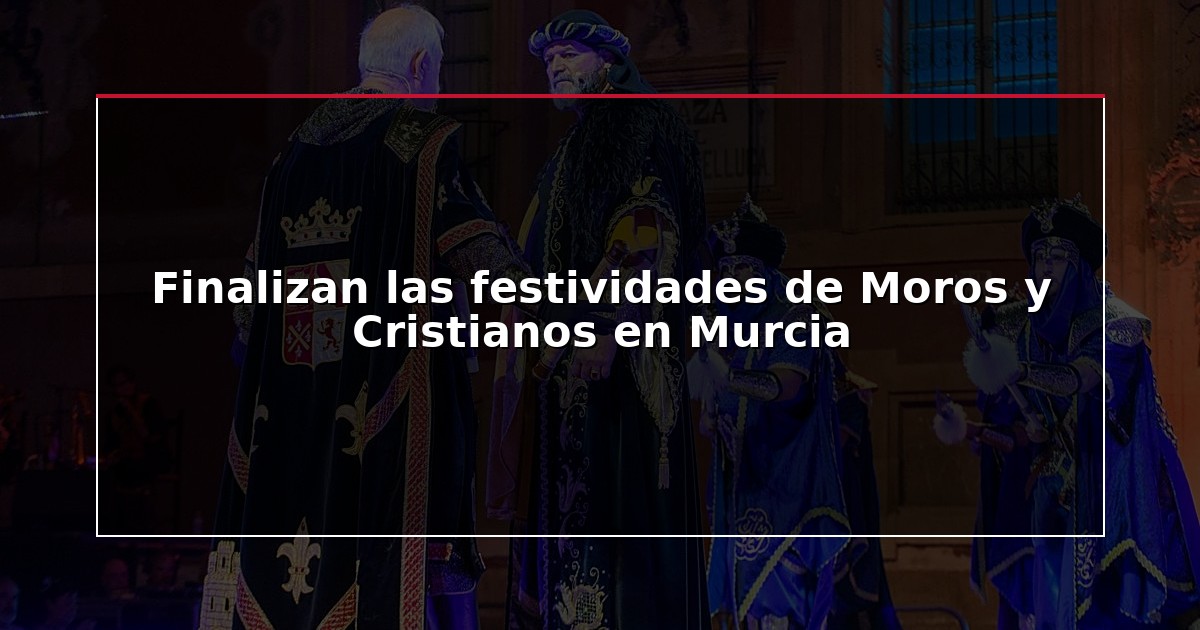 Finalizan las festividades de Moros y Cristianos en Murcia