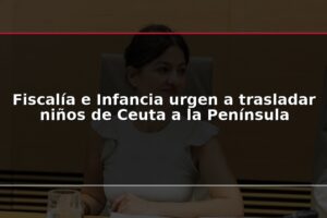 Fiscalía e Infancia urgen a trasladar niños de Ceuta a la Península