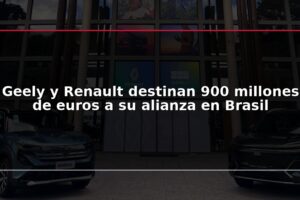 Geely y Renault destinan 900 millones de euros a su alianza en Brasil