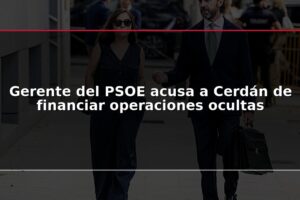 Gerente del PSOE acusa a Cerdán de financiar operaciones ocultas