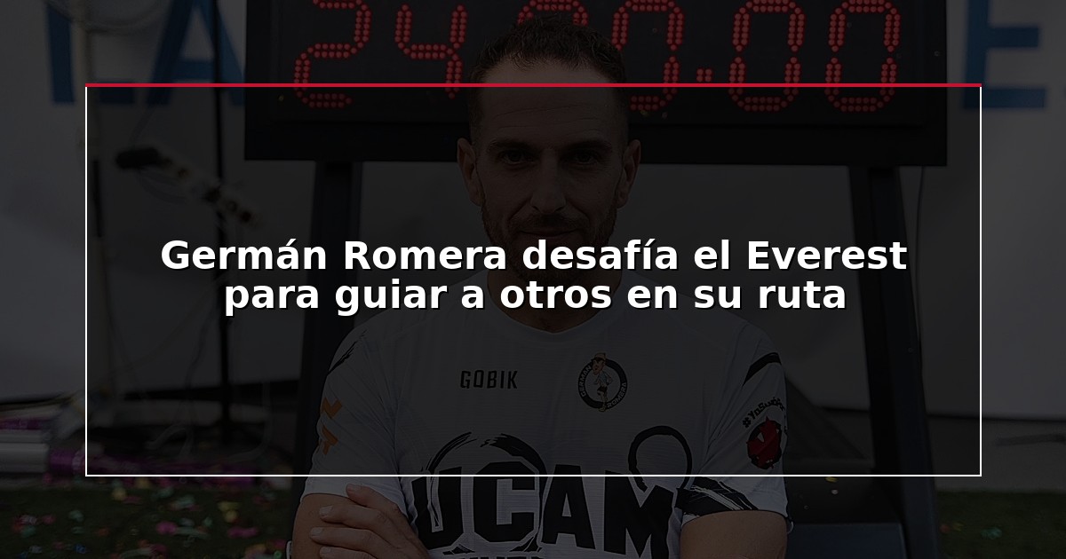 Germán Romera desafía el Everest para guiar a otros en su ruta