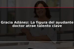 Gracia Adánez: La figura del ayudante doctor atrae talento clave