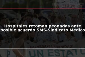 Hospitales retoman peonadas ante posible acuerdo SMS-Sindicato Médico
