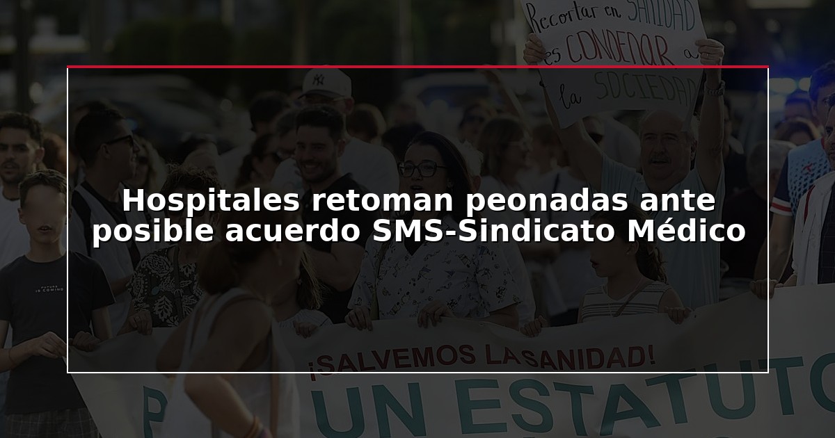 Hospitales retoman peonadas ante posible acuerdo SMS-Sindicato Médico