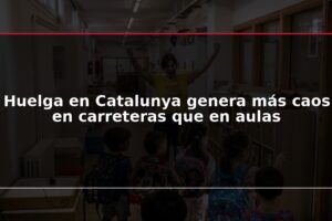 Huelga en Catalunya genera más caos en carreteras que en aulas
