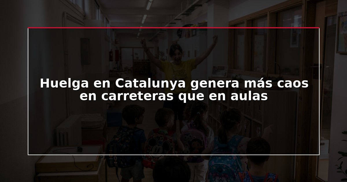 Huelga en Catalunya genera más caos en carreteras que en aulas