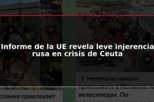Informe de la UE revela leve injerencia rusa en crisis de Ceuta