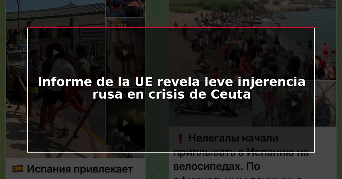 Informe de la UE revela leve injerencia rusa en crisis de Ceuta