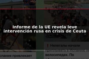 Informe de la UE revela leve intervención rusa en crisis de Ceuta