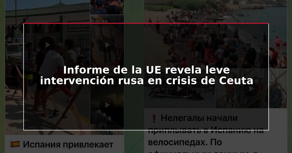 Informe de la UE revela leve intervención rusa en crisis de Ceuta