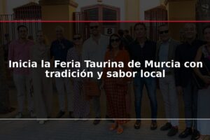 Inicia la Feria Taurina de Murcia con tradición y sabor local