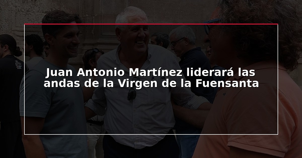 Juan Antonio Martínez liderará las andas de la Virgen de la Fuensanta