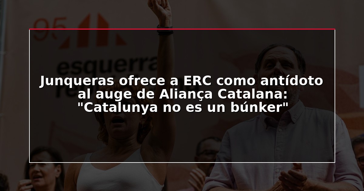 Junqueras ofrece a ERC como antídoto al auge de Aliança Catalana: “Catalunya no es un búnker”