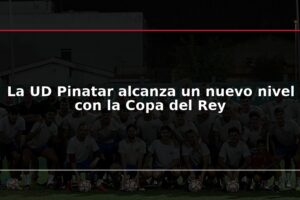 La UD Pinatar alcanza un nuevo nivel con la Copa del Rey