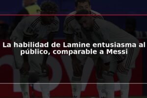 La habilidad de Lamine entusiasma al público, comparable a Messi