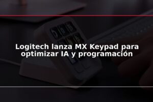 Logitech lanza MX Keypad para optimizar IA y programación