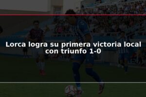 Lorca logra su primera victoria local con triunfo 1-0