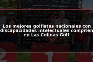 Los mejores golfistas nacionales con discapacidades intelectuales compiten en Las Colinas Golf