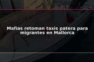 Mafias retoman taxis patera para migrantes en Mallorca