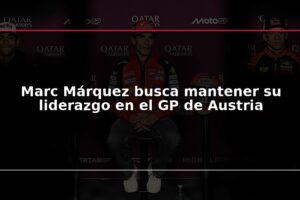 Marc Márquez busca mantener su liderazgo en el GP de Austria
