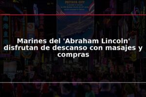 Marines del 'Abraham Lincoln' disfrutan de descanso con masajes y compras