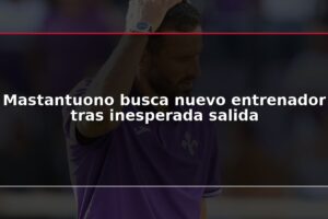 Mastantuono busca nuevo entrenador tras inesperada salida