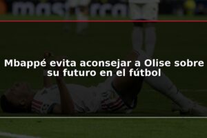 Mbappé evita aconsejar a Olise sobre su futuro en el fútbol