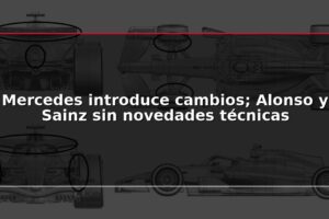 Mercedes introduce cambios; Alonso y Sainz sin novedades técnicas