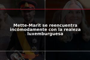 Mette-Marit se reencuentra incómodamente con la realeza luxemburguesa