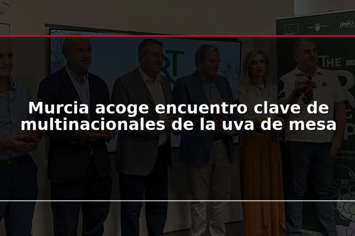 Murcia acoge encuentro clave de multinacionales de la uva de mesa