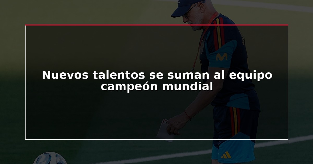 Nuevos talentos se suman al equipo campeón mundial