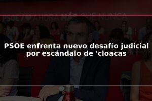 PSOE enfrenta nuevo desafío judicial por escándalo de 'cloacas