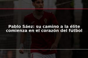 Pablo Sáez: su camino a la élite comienza en el corazón del fútbol