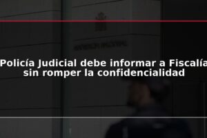 Policía Judicial debe informar a Fiscalía sin romper la confidencialidad